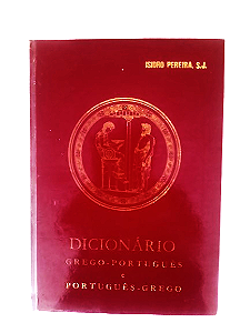 Dicionário Grego - Português e Português - Grego - Isidro Pereira