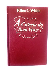 Livro A Ciência do Bom Viver - Ellen G. White