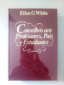 Livro Conselhos Aos Professores, Pais e Estudantes - Ellen G. White