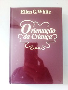 Livro "Orientação da Criança - Ellen G. White