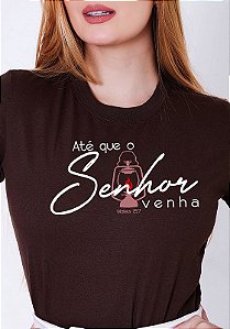 T-SHIRT FEMININA - ATÉ QUE O SENHOR VENHA