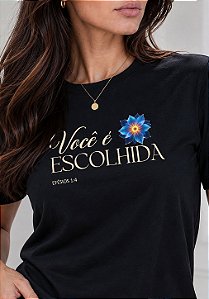 T-SHIRT FEMININA - VOCÊ É ESCOLHIDA - COR PRETO