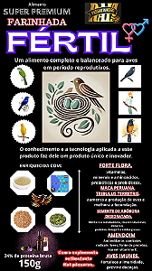 FARINHADA FÉRTIL  é um alimento super premium, completo e balanceado, indicado para aves passeriformes e psitacídeos, para uso em períodos de reprodução, 150g