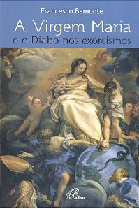 Livro A Virgem Maria E O Diabo Nos Exorcismos