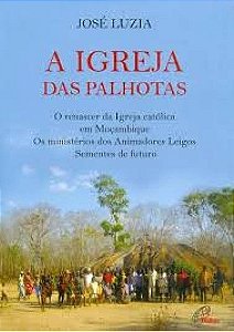 Livro A Igreja Das Palhotas - O Renascer Da Igreja Católi...