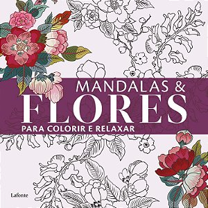 Livro Mandalas &Flores para Colorir e Relaxar