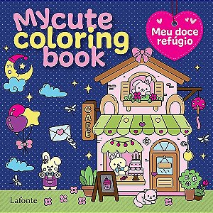Livro My Cute Coloring Book - Meu Doce Refúgio