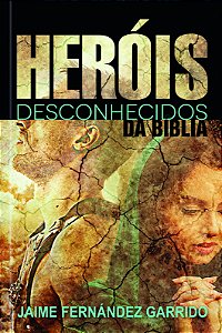 Livro Heróis desconhecidos da Bíblia