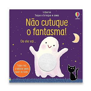 Livro Não Cutuque O Fantasma!: Toque E Brinque E Sons