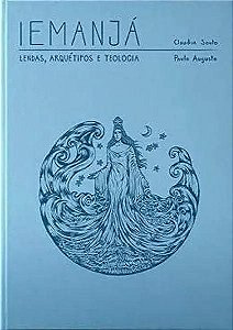 Livro Iemanjá - Lendas, Arquétipo E Teologia