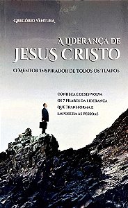 Livro A Liderança De Jesus - O Mentor Inspirador De Todos...