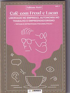 Livro Café Com Freud E Lacan: Liberdade No Emprego, Auton...