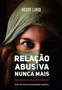 Livro Relação Abusiva Nunca Mais: Prevenção Às Relações A...