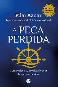 Livro A Peça Perdida - Como Criar A Sua Realidade Sem Bri...