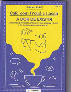 Livro Café Com Freud E Lacan: A Dor De Existir - Vol 3