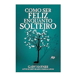 Livro Como Ser Feliz Enquanto Solteiro