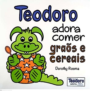 Livro Teodoro Adora Comer Grãos E Cereais