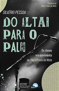 Livro Do Altar Para O Palco: Os Shows Em Movimento Do Pad...