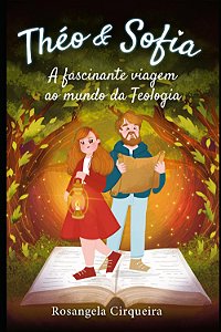 Livro Théo & Sofia: A Fascinante Viagem Ao Mundo Da Teolo...