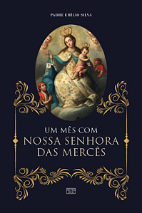 Livro Um Mês Com Nossa Senhora Das Mercês