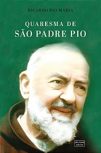 Livro Quaresma De São Padre Pio: 40 Dias De Oração