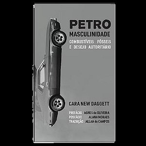 Livro Petromasculinidade: Combustíveis Fósseis E Desejo Autorit...