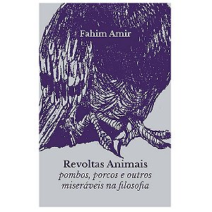 Livro Revoltas Animais: Pombos, Porcos E Outros...Filosofia