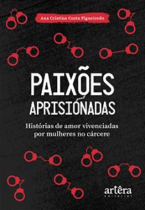 Livro Paixões aprisionadas: histórias de amor vivenciadas por m...