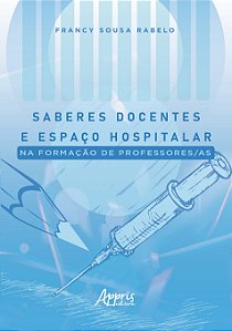 Livro Saberes docentes e espaço hospitalar na formação de...