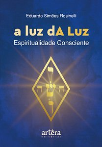 Livro A luz dA Luz: espiritualidade consciente