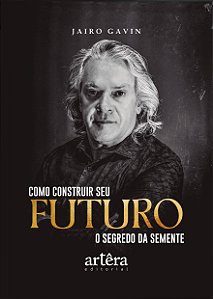Livro Como construir seu futuro: o segredo da semente