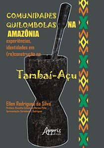 Livro Comunidades Quilombolas na Amazônia: experiências, identi...