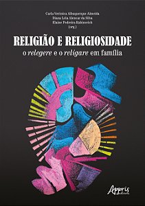 Livro Religião e religiosidade: o relegere e o religare em famí...