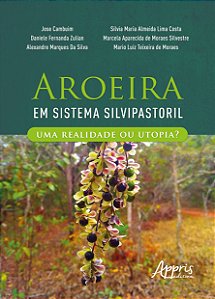 Livro Aroeira em sistema silvipastoril: Uma realidade ou utopia...