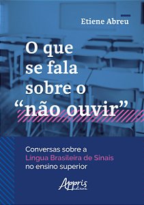 Livro O que se fala sobre o “não ouvir” conversas sobre a Língu...