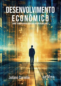 Livro Desenvolvimento econômico: Como transformar desafios em o...