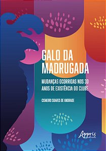 Livro Galo da madrugada: 30 anos de mudanças no clube e n...