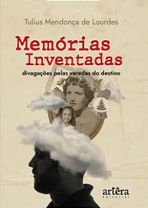 Livro Memórias inventadas: Divagações pelas veredas do destino