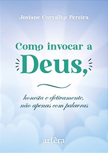 Livro Como invocar a Deus, honesta e efetivamente, não apenas c...