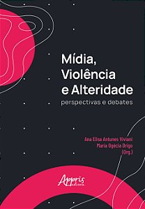 Livro Mídia, violência e alteridade: Perspectivas e debates