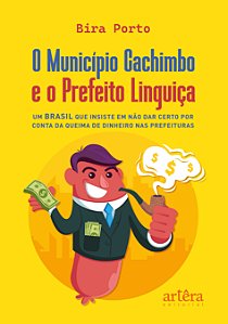 Livro O Munícipio Cachimbo e o Prefeito Linguiça: Um Brasil que...
