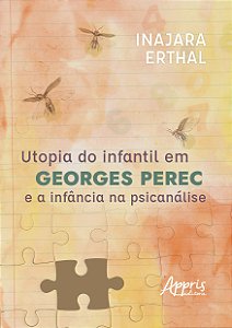 Livro Utopia do infantil em Georges Perec e a infância na...