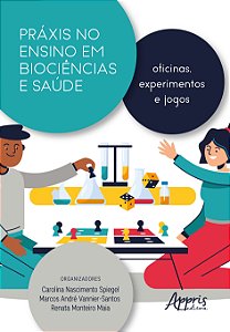 Livro Práxis no ensino em biociências e saúde: Oficinas, experi...