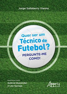 Livro Quer ser um técnico de futebol?: Pergunte-me como!
