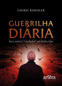 Livro Guerrilha diária: A luta contra “verdades” estabelecidas