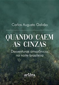 Livro Quando caem as cinzas: Desventuras amazônicas na noite br...