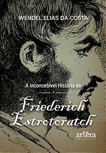 Livro A inconcebível história de Friederich Estrotoratch