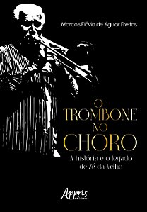 Livro O trombone no choro: a história e o legado de Zé da...