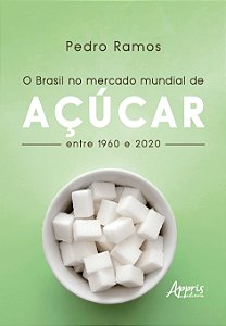 Livro O Brasil no mercado mundial de açúcar entre 1960 e ...