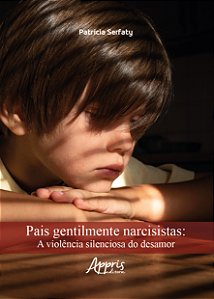 Livro Pais gentilmente narcisistas: A violência silenciosa do d...